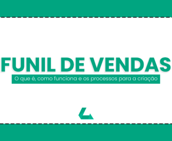 Funil de Vendas: O que é, como funciona e os processos para a criação de um - Line Instituto