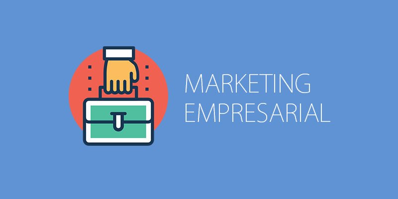 Marketing Empresarial: O que é, Importância, Dicas e mais!